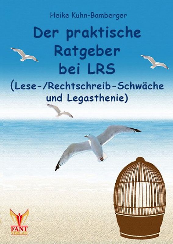 Der praktische Ratgeber bei LRS (Lese-/Rechtschreibschwäche und Legasthenie)