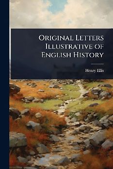Original Letters Illustrative of English History