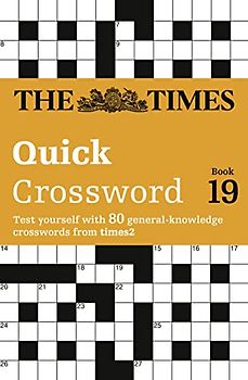 The Times Quick Crossword Book 19: 80 World-Famous Crossword Puzzles from the Times2 (Times 2 Crossword, Band 19)