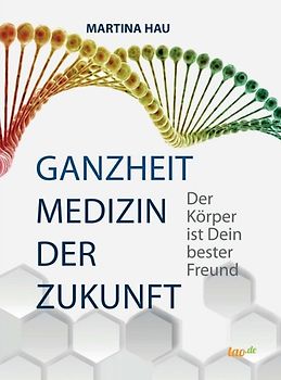 Ganzheit - Medizin der Zukunft