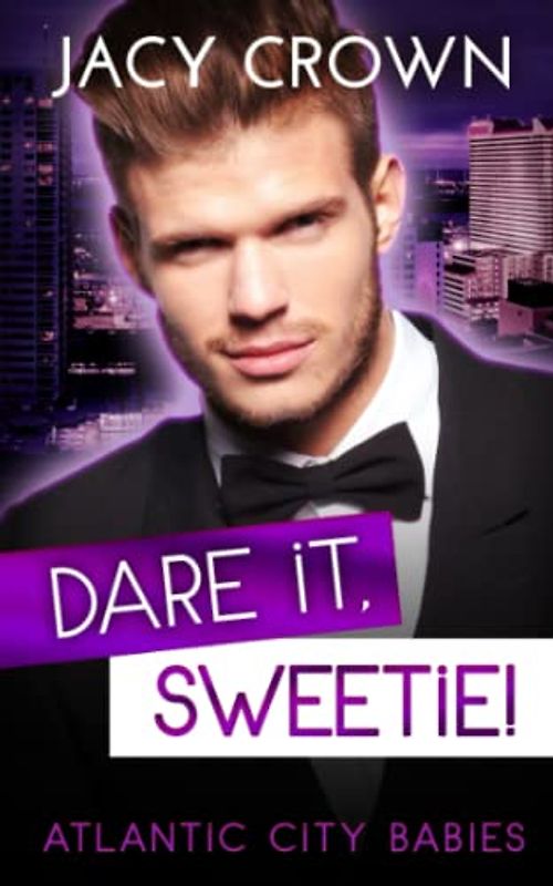 Dare it, Sweetie!: Ein Baby vom CEO (Atlantic City Babies, Band 2)