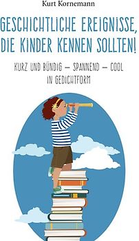 Geschichtliche Ereignisse, die Kinder kennen sollten!