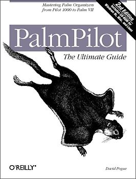 PalmPilot: The Ultimate Guide. Mastering Palm Organizers from Pilot 1000 to Palm VII
