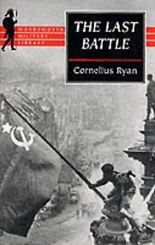 The Last Battle: The Fall of Berlin, 1945 (Wordsworth Military Library)