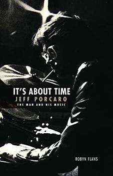 It's about Time: Jeff Porcaro - The Man and His Music by Robyn Flans: The Man and His Music
