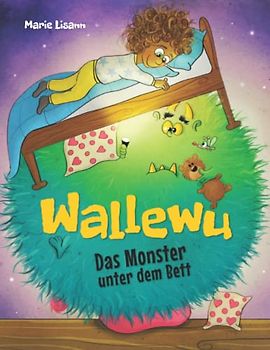 Wallewu, das Monster unter dem Bett: Ein herrlich witziges Kinderbuch gegen die Angst vor Monstern (ab 4 Jahren)