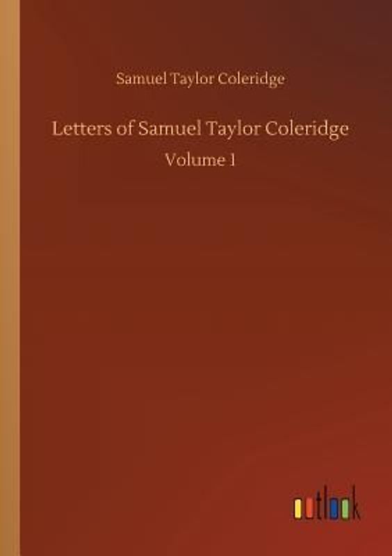 Letters of Samuel Taylor Coleridge