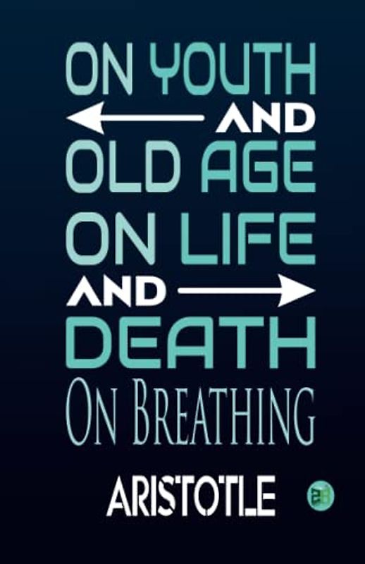On Youth And Old Age, On Life And Death,: On Breathing