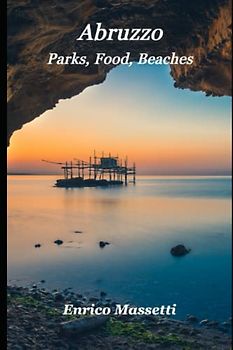 Abruzzo Parks, Food, Beaches