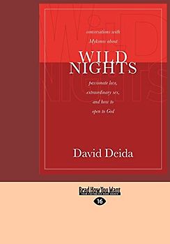 Wild Nights: Conversations With Mykonos About Passionate Love, Extraordinary Sex, And How To Open To God