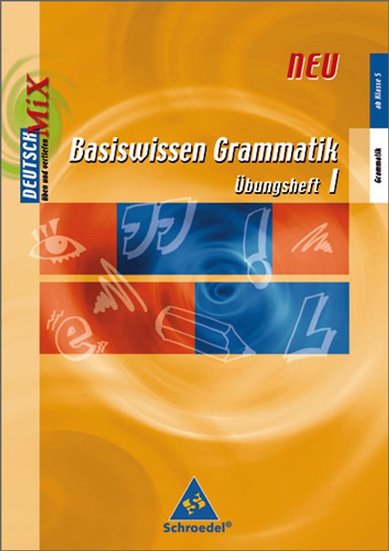 Basiswissen Grammatik / Basiswissen Grammatik - Ausgabe 2006. Ausgabe 2006 / Übungsheft I (ab Klasse 5)