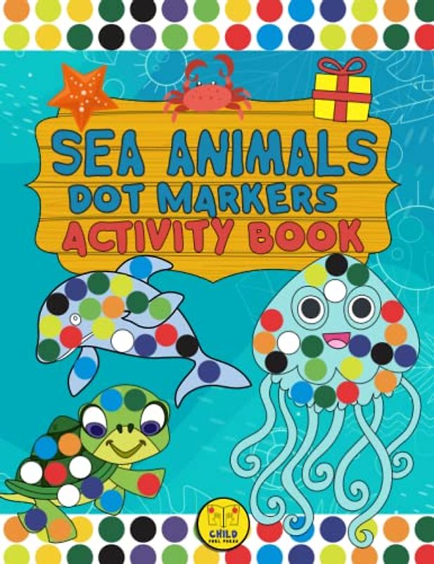 Sea Animals Dot Markers Activity Book: A fun dot markers activity book fitting for summer,sea life activity pages with Easy Big Dots for Toddlers and Preschool Kids.