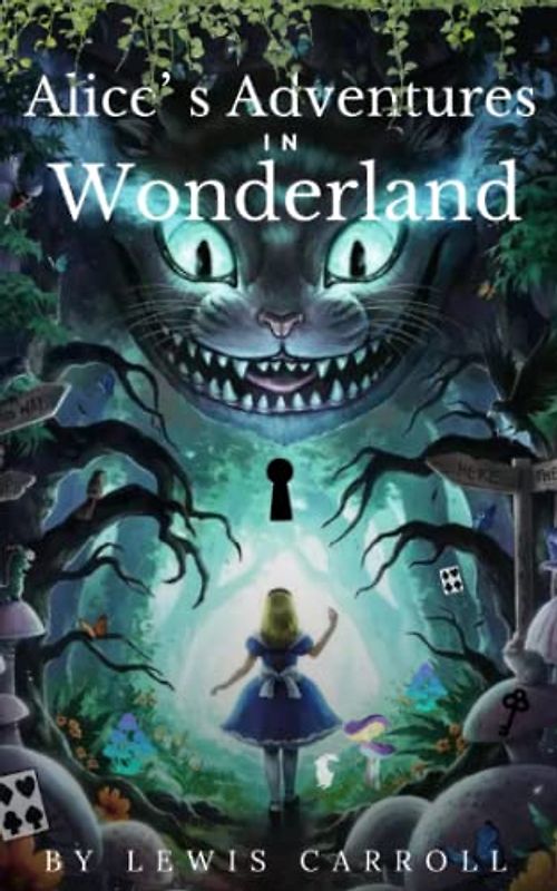 Alice’ s Adventures In Wonderland (Annotated): By Lewis Carroll
