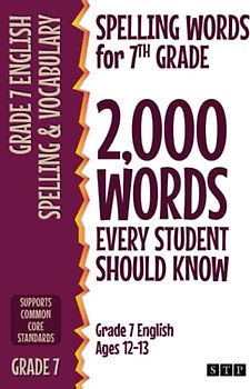 Spelling Words for 7th Grade: 2,000 Words Every Student Should Know (Grade 7 English Ages 12-13) (2,000 Spelling Words (US Editions), Band 4)