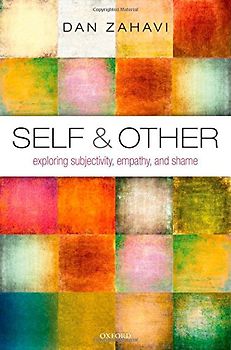 Self and Other: Exploring Subjectivity, Empathy, and Shame - Zahavi, Dan