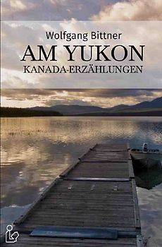 AM YUKON - KANADA-ERZÄHLUNGEN