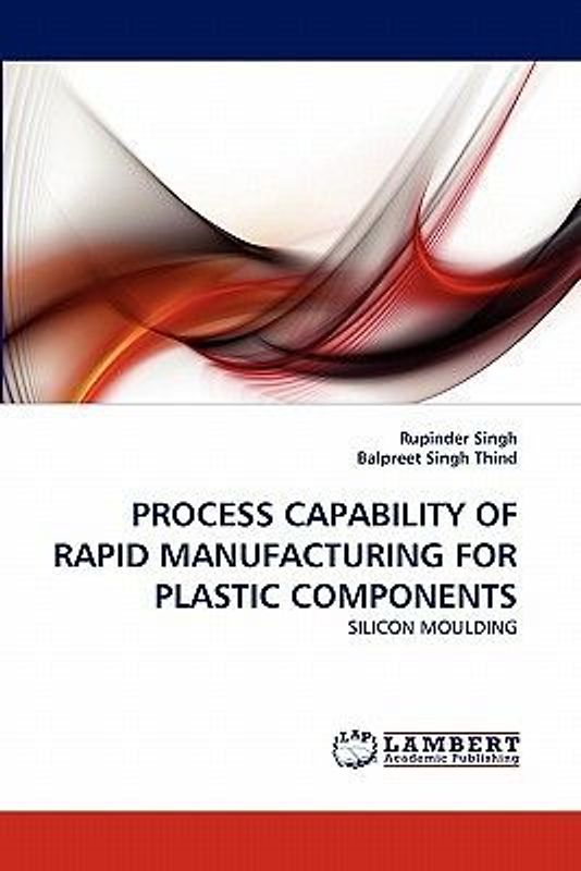 PROCESS CAPABILITY OF RAPID MANUFACTURING FOR PLASTIC COMPONENTS
