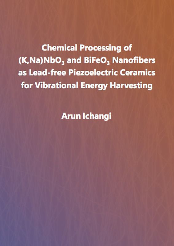 Chemical Processing of (K,Na)NbO3 and BiFeO3 Nanofibers as Lead-free Piezoelectric Ceramics for Vibrational Energy Harvesting