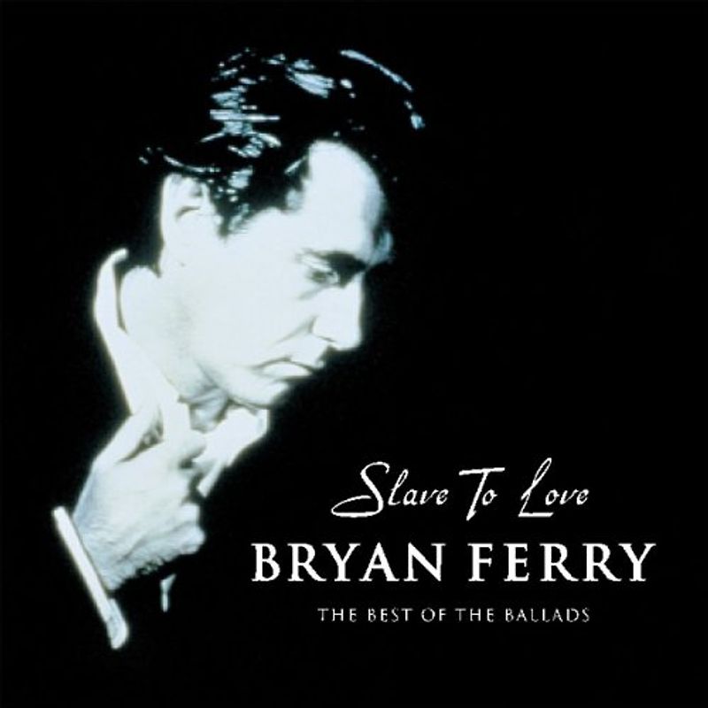 Bryan Ferry - Slave to Love: The Best of the Ballads
