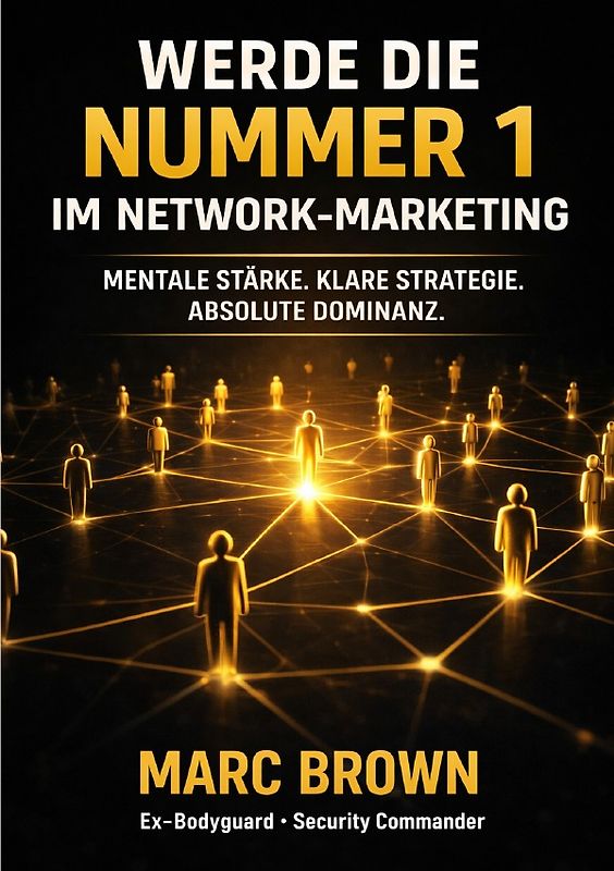 Network Marketing Marc Brown / Werde die Nr. 1 im Network-Marketing - Spiele Dein Spiel und dominiere den Markt