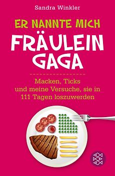 Er nannte mich Fräulein Gaga. Macken, Ticks und meine Versuche, sie in 111 Tagen loszuwerden