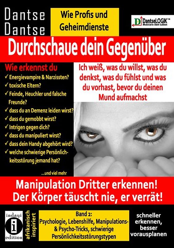 Durchschaue dein Gegenüber: Ich weiß, was du willst, was du denkst, was du fühlst und was du vorhast, bevor du deinen Mund aufmachst! Manipulation Dritter erkennen - Band 2: