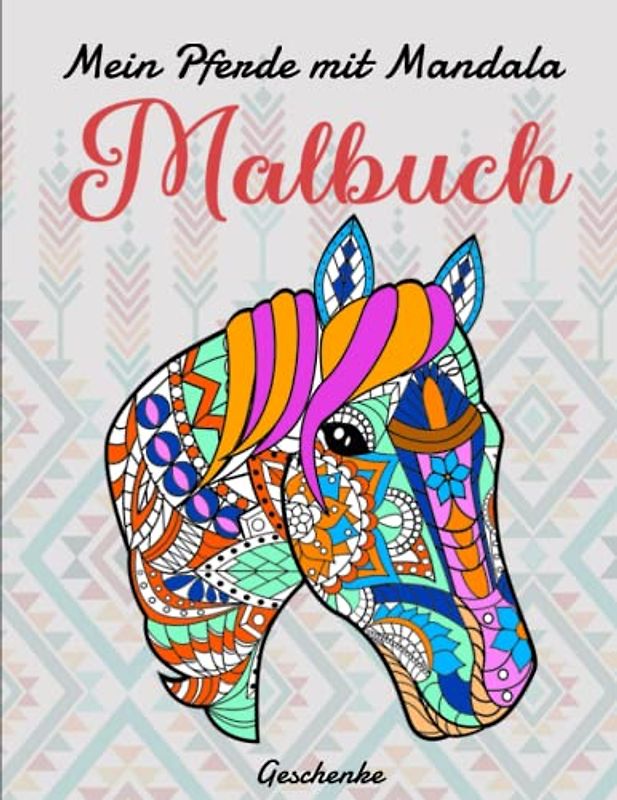 Mein Pferde mit Mandala - Malbuch - Geschenke: Ein perfektes Geschenk für Mädchen ab 10 Jahren | Zeitvertreib Zum Entspannen Mit Schönen Malvorlagen Zum Ausmalen