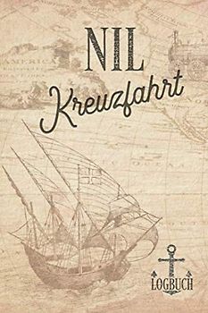 Kreuzfahrt Logbuch Nil: Tagebuch für eine Nil Kreuzfahrt. Reisetagebuch für 60 Reisetage auf dem Schiff für Urlaub Reiseerinnerungen der schönsten ... als Buch oder Zubehör für ein Kreuz