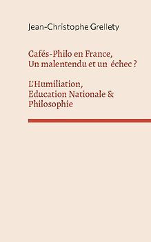 Cafés-Philo en France, Un malentendu et un échec ? L'Humiliation, Education Nationale & Philosophie