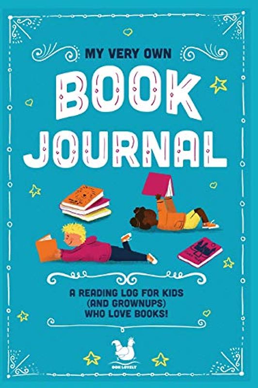 My Very Own Book Journal: A reading log for kids (and grownups) who love books (My Very Own Journals)