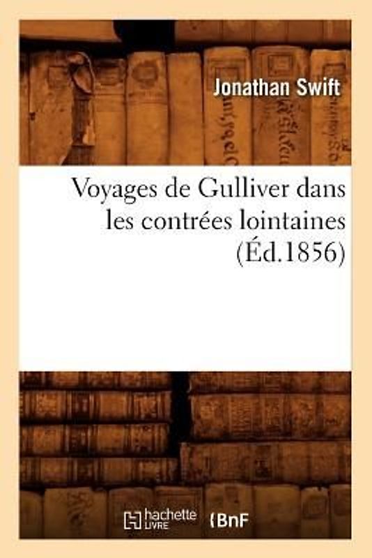 Voyages de Gulliver Dans Les Contrées Lointaines (Éd.1856)