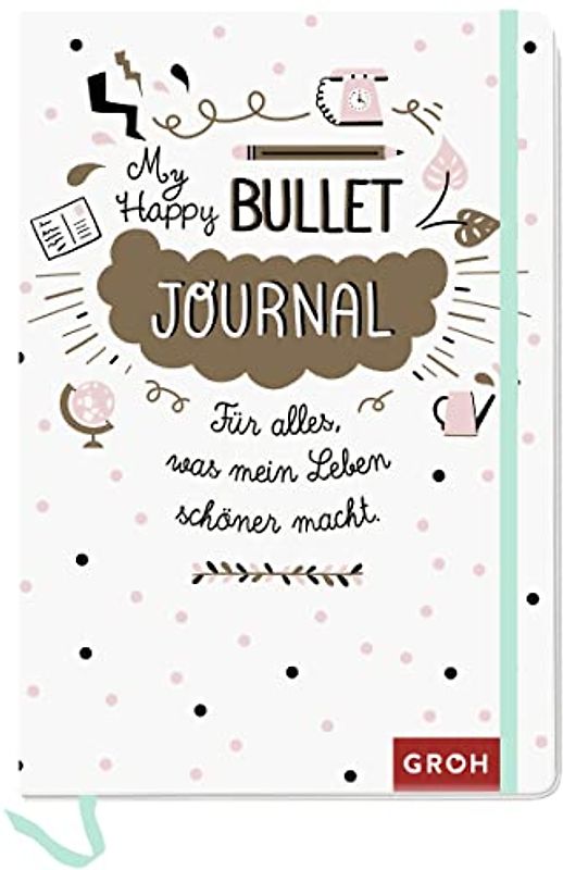 Happy Bullet Journal: Für alles, was mein Leben schöner macht