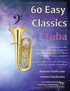 60 Easy Classics for Tuba: wonderful melodies by the world's greatest composers arranged for beginner to intermediate tuba players