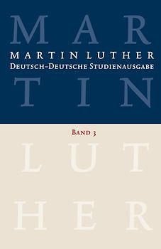 Martin Luther: Deutsch-Deutsche Studienausgabe Band 3