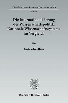 Die Internationalisierung der Wissenschaftspolitik: Nationale Wissenschaftssysteme im Vergleich.