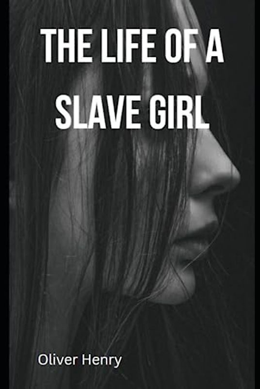 The Life of a Slave Girl