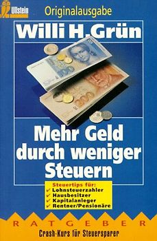 Mehr Geld durch weniger Steuern. Steuertips für Lohnsteuerzahler, Hausbesitzer, Kapitalanleger, Rentner und Pensionäre