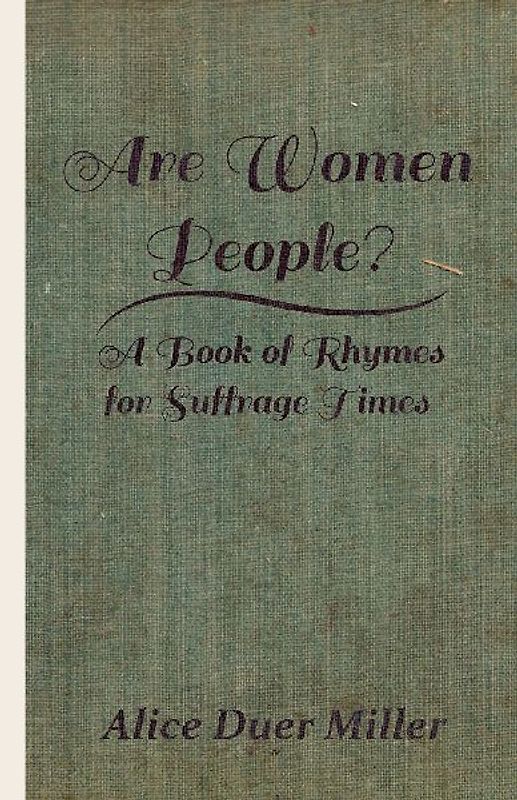 Are Women People? - A Book of Rhymes for Suffrage Times