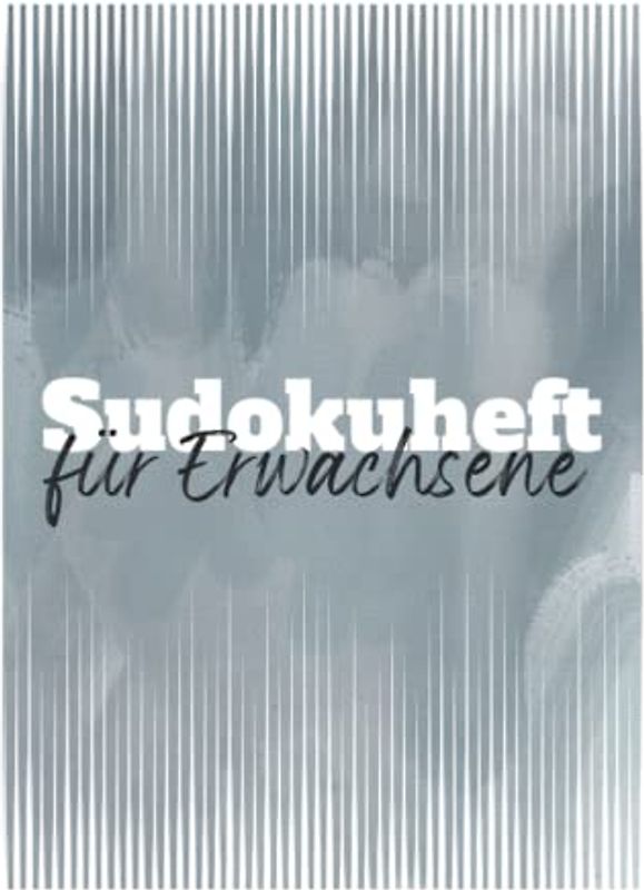 Sudokuheft für Erwachsene: 200 Zahlenrätsel als Zeitvertreib und Beschäftigung für Erwachsene