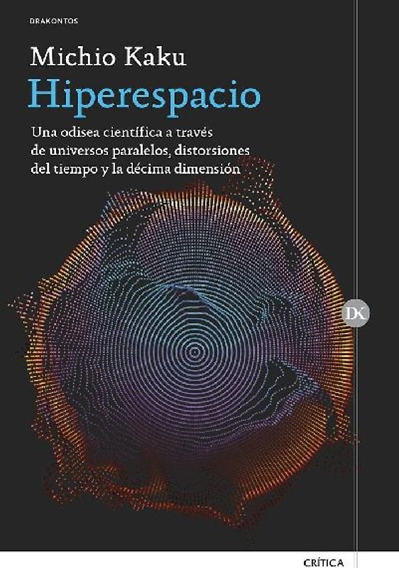 Hiperespacio : una odisea científica a través de universos paralelos, distorsiones del tiempo y la décima dimensión