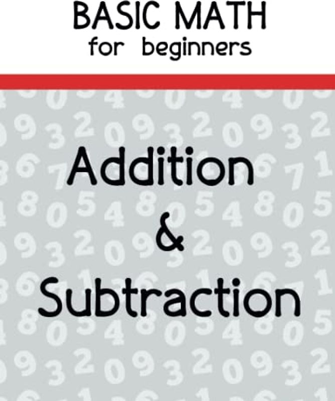 BASIC MATH For BEGINNERS: ADDITION & SUBTRACTION, COUNTING AND NUMBER SQUARES