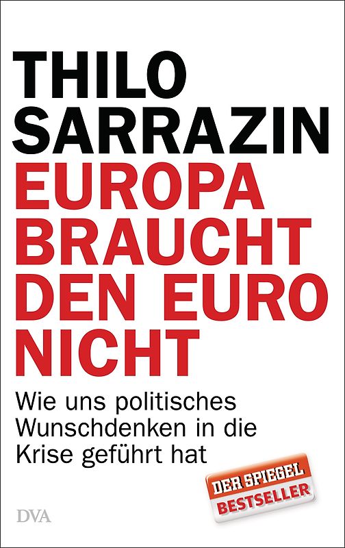 Europa braucht den Euro nicht. Wie uns politisches Wunschdenken in die Krise geführt hat