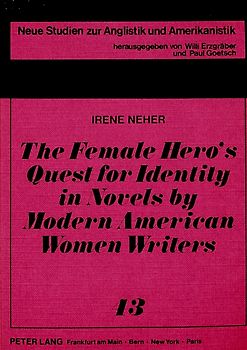 The Female Hero's Quest for Identity in Novels by Modern American Women Writers