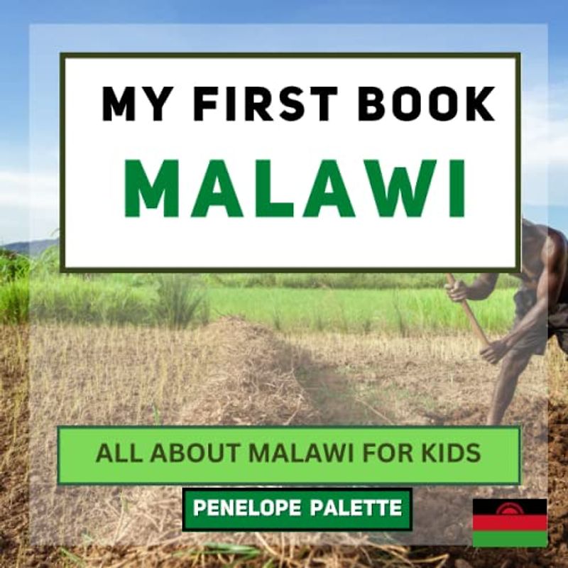 My First Book - Malawi: All About Malawi For Kids (My First Book - World Edition, Band 69)