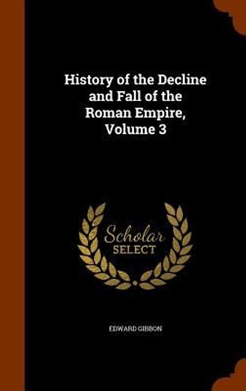 History of the Decline and Fall of the Roman Empire, Volume 3