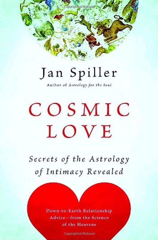 Cosmic Love: Secrets of the Astrology of Intimacy Revealed - Jan Spiller