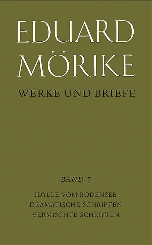 Werke und Briefe. Historisch-kritische Gesamtausgabe. Pflichtfortsetzung / Idylle vom Bodensee. Dramatische Schriften. Vermischte Schriften