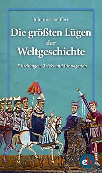 Die größten Lügen der Weltgeschichte