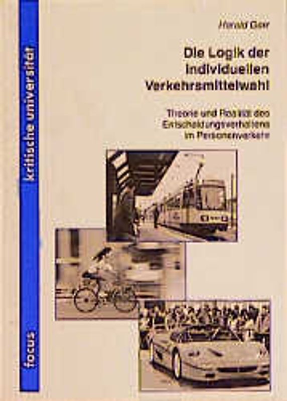 Die Logik der individuellen Verkehrsmittelwahl - Theorie und Realität des Entscheidungsverhaltens im Personenverkehr