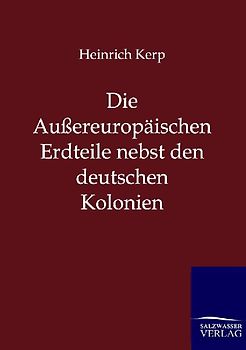 Die Außereuropäischen Erdteile nebst den deutschen Kolonien